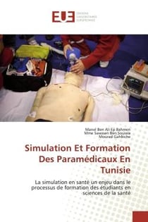 Simulation Et Formation Des Paramédicaux En Tunisie : La simulation en santé un enjeu dans le processus de formation des étudiants en sciences de la sant
