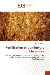 Fertilisation oligominérale du blé tendre : E et du cuivre et du cobalt sur la culture du blé tendre dans les périmètres du Gharb et de Tadla