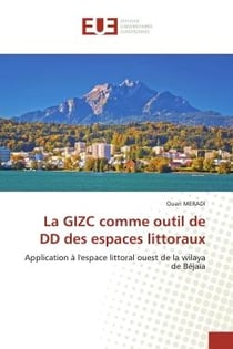 La GIZC comme outil de DD des espaces littoraux : Application à l'espace littoral ouest de la wilaya de Béjaïa