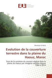 Evolution de la couverture terrestre dans la plaine du Haouz, Maroc : Suivi de la variation du couvert vegetal dans la plaine du Haouz par imagerie satellite