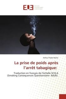 La prise de poids après l'arrêt tabagique: : Traduction en français de l'échelle SCQ-A (Smoking Consequences Questionnaire- Adult).