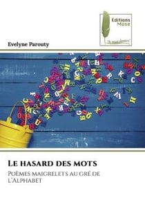 Le hasard des mots : Poèmes maigrelets au gré de l'Alphabet