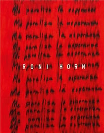 Roni Horn : Iam paralyzed with hope