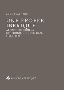 Une épopée ibérique - Alonso de Ercilla et Jerónimo Corte-Real (1569-1589)