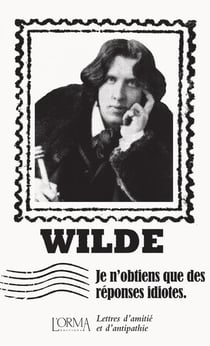 Je n'obtiens que des réponses idiotes : lettres d'amitié et d'antipathie