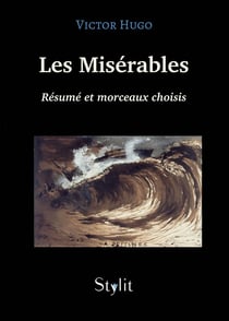 Les Misérables" de Victor Hugo : Résumé et morceaux choisis