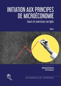 Initiation aux principes de microéconomie : Cours et exercices corrigés Tome 1