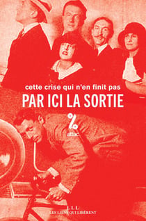 Par ici la sortie - cette crise qui n'en finit pas