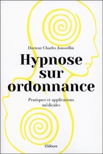 Hypnose sur ordonnance - pratiques et applications médicales