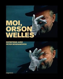 Moi, Orson Welles : Entretiens avec Peter Bogdanovich