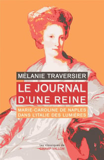 Le journal d'une reine - marie-caroline de naples dans l'italie des lumières