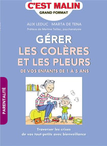 C'est malin grand format : gérer les colères et les pleurs de vos enfants de 1 à 5 ans - traverser les crises de vos tout-petits avec bienveillance