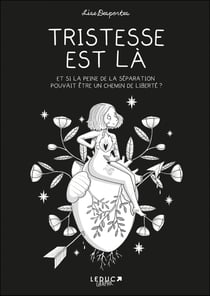 Tristesse est là : Et si la peine de la séparation pouvait être un chemin de la liberté ?