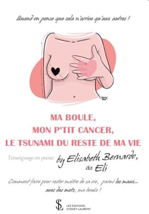 Ma boule, mon p'tit cancer, le tsunami du reste de ma vie.