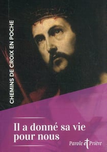 Chemins de croix en poche - Il a donné sa vie pour nous