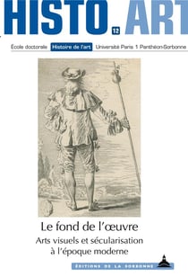 Histo.art n.12 : le fond de l'?uvre : arts visuels et sécularisation à l'époque moderne