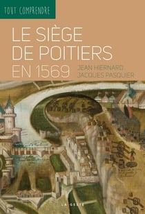 Tout comprendre : le siège de Poitiers en 1569