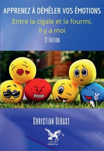 Apprenez à démêler vos émotions - entre la cigale et la fourmi, il y a moi