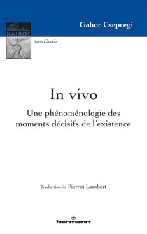 In vivo - une phénoménologie des moments décisifs de l'existence