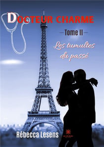 Docteur charme Tome 2 : les tumultes du passé