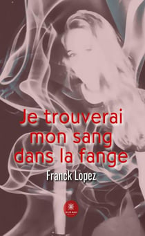 Je trouverai mon sang dans la fange.