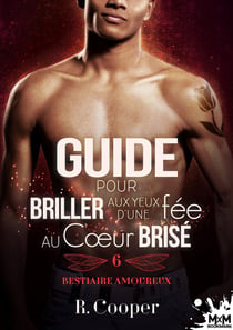 Bestiaire amoureux Tome 6 - guide pour briller aux yeux d'une fée au coeur brisé