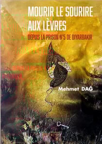 Mourir le sourire aux lèvres : Depuis la prison n° 5 de Diyarbakir
