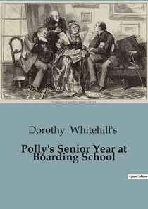 Polly's Senior Year at Boarding School : Navigating the Challenges and Triumphs of Senior Year