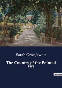 The Country of the Pointed Firs : Exploring the Quiet Depths of Coastal Life