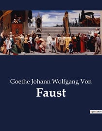 Faust : Una tragedia di ambizione e redenzione