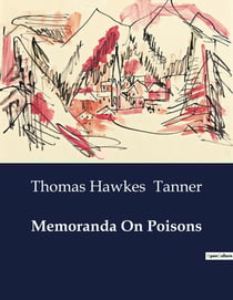 Memoranda On Poisons : A Comprehensive Guide to the Identification and Treatment of Poisons