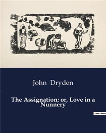 The Assignation- or, Love in a Nunnery : A forbidden romance within sacred walls.