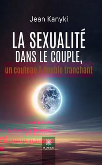 La sexualité dans le couple,un couteau à double tranchant
