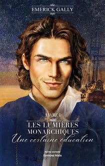 Les lumières monarchiques Tome 1 : Une certaine éducation