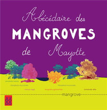 Abécédaire des mangroves de mayotte