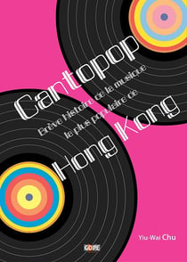 Cantopop -  brève histoire de la musique la plus populaire de Hong Kong