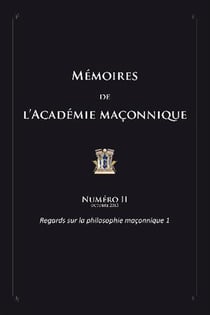 MEMOIRES T02 REGARDS SUR LA PHILOSOPHIE MACONNIQUE 1