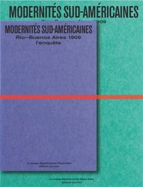 Rio - Buenos Aires 1909 modernites sud-americaines