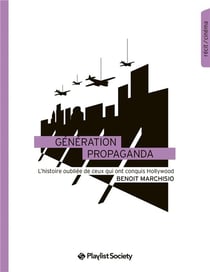 La génération Propaganda films - histoire oubliée d'une révolution à Hollywood