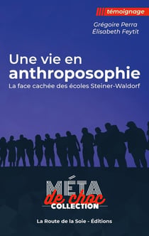 Une vie en anthroposophie - la face cachée des écoles Steiner-Waldorf