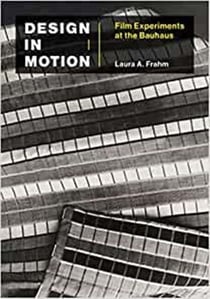 Design in motion : film experiments at the bauhaus