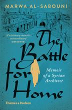 The battle for home - the memoir of a syrian architect