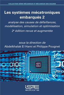 Les systèmes mécatroniques embarqués t.2 - analyse des causes de défaillances, modélisation, simulation et optimisation (2e édition)