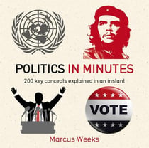 Politics in minutes - 200 key concepts explained in an instant