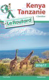 Guide du routard - kenya - tanzanie (édition 2016/2017)