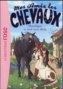 Mes amis les chevaux Tome 13 : Moustique a mal aux dents