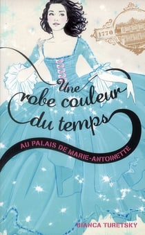 Une robe couleur du temps t.2 - au palais de Marie-Antoinette