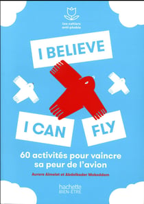 I believe i can fly - 60 activités pour vaincre sa peur de l'avion
