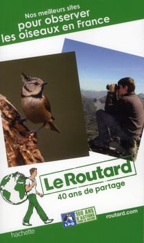 Guide du routard - nos meilleurs sites pour observer les oiseaux en france (édition 2013)