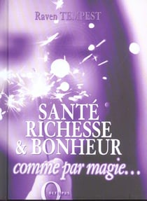 Sante, richesse et bonheur comme par magie